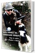 QUELL'ANIMALE DEL COMMISSARIO BERRUTI: NOME IN CODICE: L'ARCA AFFONDERA' A NATALE
