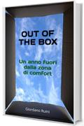 OUT OF THE BOX: Un anno fuori dalla zona di comfort