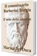 Il commissario Barberini Borgia - Il mito della caverna