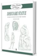 Arte e Tecnica del Disegno - 16 - Disegnare statue: Schizzi di studio da sculture famose