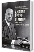 Amadeo Peter Giannini: Il banchiere che investiva nel futuro