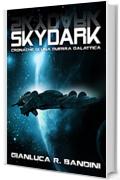 Skydark (Cronache di una Guerra Galattica Vol. 3)
