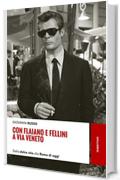 Con Flaiano e Fellini a via Veneto: Dalla dolce vita alla Roma di oggi