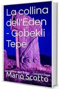 La collina dell'Eden - Gobekli Tepe
