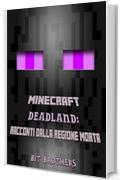 Minecraft Deadland: Racconti dalla Regione Morta