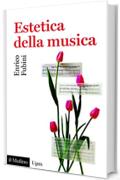 Estetica della musica (Universale paperbacks Il Mulino)