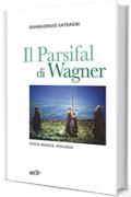 Il Parsifal di Wagner: Testo, musica, teologia