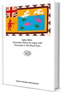Oroonoko or The Royal Slave. Oroonoko schiavo di sangue reale: Una storia vera (Einaudi tascabili.Serie bilingue Vol. 542)
