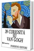 39 curiosità su Van Gogh