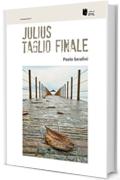 Julius Taglio finale