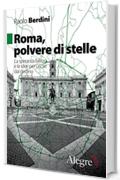 Roma, polvere di stelle: La speranza fallita e le idee per uscire dal declino (Tempi moderni)