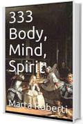 333 Body, Mind, Spirit