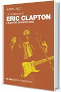 La filosofia di Eric Clapton: Il blues come sapere dell'anima