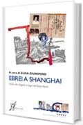 Ebrei a Shanghai: Storia dei rifugiati in fuga dal Terzo Reich (Occidente-Oriente)