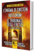 L'enigma di Einstein - Vaticanum - Il tribunale degli eretici