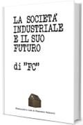 “LA SOCIETÀ INDUSTRIALE E IL SUO FUTURO”: di "FC" (traduzione a cura di Francesco Vannucci)