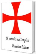 59 curiosità sui Templari