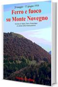 Ferro e fuoco su Monte Novegno: Eroismo di Alpini, Fanti e Kaiserjäger al culmine della Strafexpedition