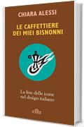 Le caffettiere dei miei bisnonni: La fine delle icone nel design italiano