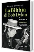 La Bibbia di Bob Dylan. Volume III: Un nuovo inizio e la maturità (1988-2012) (Maestri di frontiera)