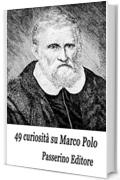 49 curiosità su Marco Polo