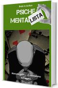 Psiche mentalista Advanced: Manuale pratico di mentalismo. Advanced
