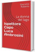 Ispettore Capo Luca Ambrosini: La donna del lago
