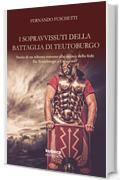 I sopravvissuti della battaglia di Teutoburgo: Storia di un (tribuno) romano  alla ricerca della fede Da Teutoburgo a Cafarnao