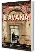 L'Avana: Un delirio subtropicale