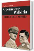Operazione Walkiria: Hitler deve morire