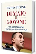 Di Maio il Giovane: Vita, opere e missione del politico più votato d'Italia