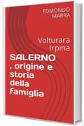 SALERNO , origine e storia della famiglia: Volturara Irpina (COGNOMI VOLTURARA IRPINA Vol. 1)
