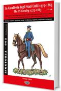 La Cavalleria degli Stati Uniti 1775-1865 - 1° vol.: The US Cavalry 1775-1865 - 1° vol. (IsoStoria)