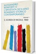 Alessandro Bonforti o l'apostata siciliano romanzo storico contemporaneo Volume 1