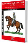 La Cavalleria degli Stati Uniti 1775-1865 - 2° volume: The US Cavalry 1775-1865 - volume two (IsoStoria Vol. 4)