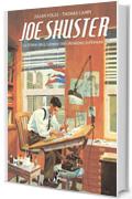 Joe Shuster – La Storia degli Uomini che Crearono Superman