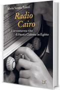 Radio Cairo: L'avventurosa vita di Fausta Cialente in Egitto
