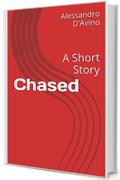 Chased: A Short Story