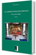 IL CAMMINO NEOCATECUMENALE: Storia e pratica religiosa (Vol. II)