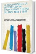 La rivoluzione e la letteratura in italia avanti e dopo gli anni 1848 e 1849