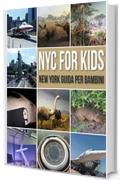NYC For Kids - New York Guida Per Bambini: La Guida New York Per Tutta La Famiglia