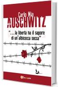 Auschwitz “…la libertà ha il sapore di un’albicocca secca”