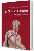 Io, Giulio Cesare: La via dell'impero