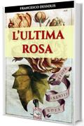 L'ultima rosa (Altrastoria Vol. 23)