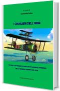 I cavalieri dell'aria: Storie di aviazione e aviatori polesani e ferraresi nella Grande Guerra 1915-1918
