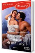 Le cattive maniere di una lady (I Romanzi Passione) (Serie Rules for the Reckless (versione italiana) Vol. 5)