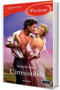 L'irresistibile (I Romanzi Passione) (Serie Passione francese Vol. 1)