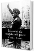 Mussolini alla conquista del potere