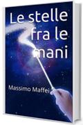 Le stelle fra le mani: Massimo Maffei