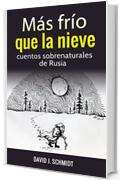 Más frío que la nieve: cuentos sobrenaturales de Rusia (Spanish Edition)